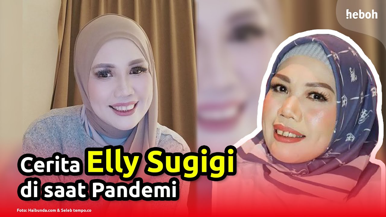 Cerita Elly Sugigi di saat Pandemi
