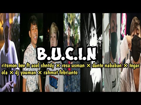 B.U.C.I.N Ritsmon bee × acel shntdy × resa usman × dante nababan × tegar ola × dj youman × rhmtfbrnt