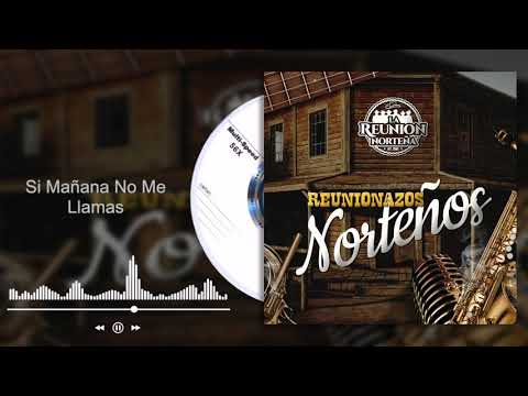 La Reunión Norteña - Si Mañana No Me Llamas - Reunionazos Norteños (Audio)