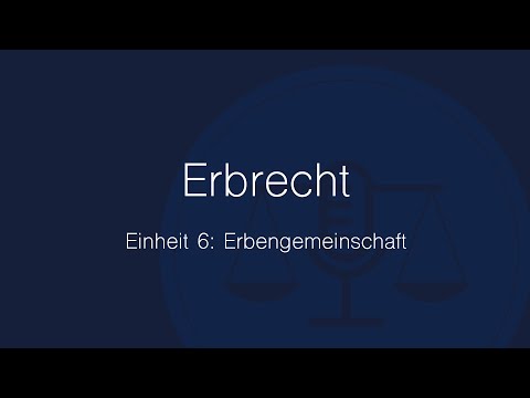 Erbrecht Folge 6: Erbengemeinschaft