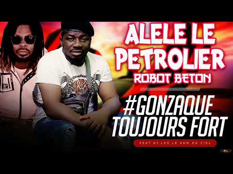 ALELE LE PÉTROLIER FEAT DJ LEO - GONZAQUE TOUJOURS FORT