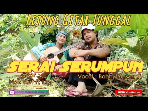 Serai Serumpun - Rejung Gitar Tunggal by Bobby Mawardi N Family