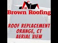 Roof Replacement - Aerial View - Orange, CT