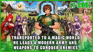 Transported to a Magic World，He Leads a Modern Army and Weapons to Conquer Enemies