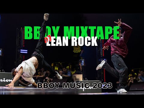 Bboy Mixtape Dj Lean Rock | Bboy Music 2023