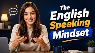 The English Speaking Mindset | Don't Let Fear Stop Your English | Powerful Podcast Episode