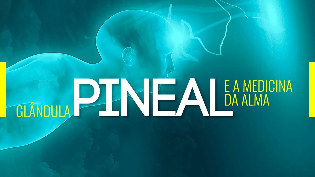 Pineal Gland and the soul's medicine