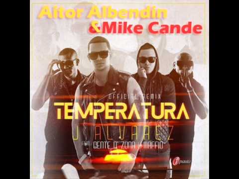 J Alvarez Ft Gente De Zona y Maffio - La temperatura (Aitor Albendin & Mike Cande Edit)