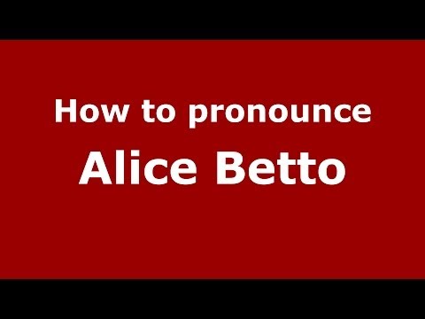 How to pronounce Alice Betto (Italian/Italy)  - PronounceNames.com