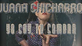 Juana Chicharro - Yo Soy Tu Sombra