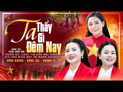 Ta Thấy Gì Đêm Nay, Cờ bay trăm ngọn cờ bay - Hồng Nhung, Hồng Lụa, Hương Ly | Official MV