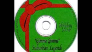 Suburban Legends - Gimmie Gimmie