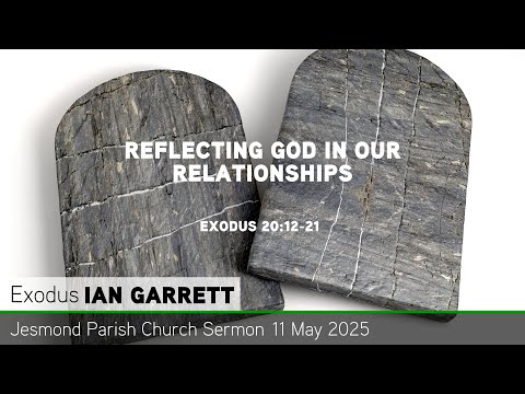 Exodus 20:12-21 - Reflecting God in Our Relationships - Jesmond Parish - Sermon - Clayton TV
