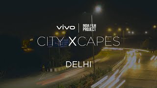 vivo x India Film Project | #vivocityXcapes : Delhi | Vivo India
