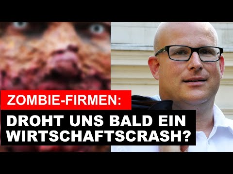 ZOMBIE-FIRMEN - Droht der nächste WIRTSCHAFTSCRASH?