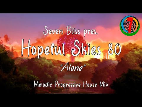 Seven Bliss pres. Hopeful Skies 80: "Alone" (Melodic Progressive House Mix)