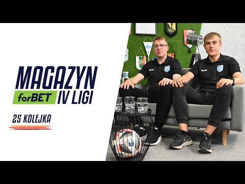 Magazyn forBET IV Liga - 25 kolejka
