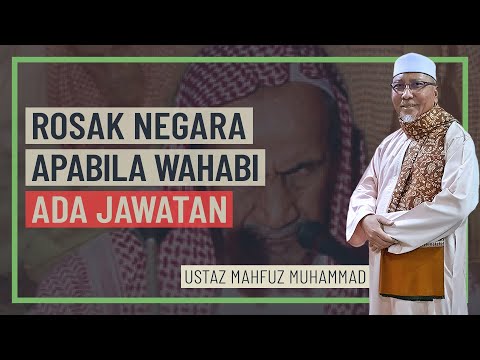 Ustaz Mahfuz Muhammad - Rosak Negara Apabila Wahabi Ada Jawatan
