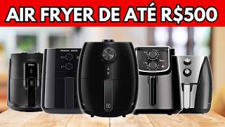 ✅AIRFRYER 2025 - AS MELHORES ATÉ R$500