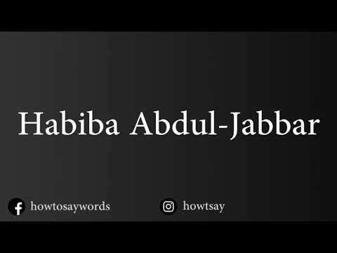 How To Pronounce Habiba Abdul Jabbar