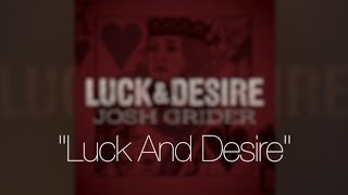 Luck And Desire by Josh Grider from Luck & Desire