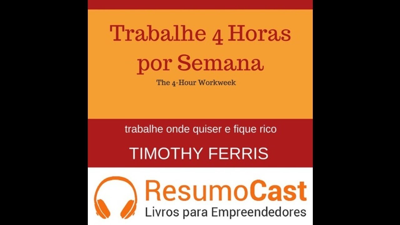 Trabalhe 4 Horas Por Semana - Timothy Ferriss | T1#025