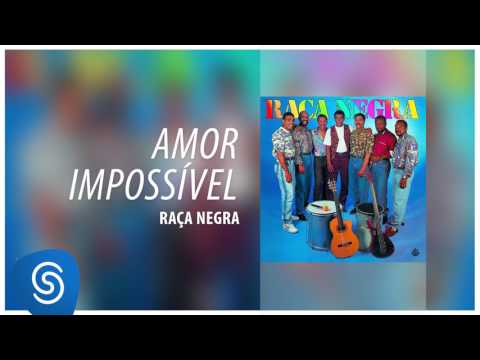 Amor Impossível - Raça Negra