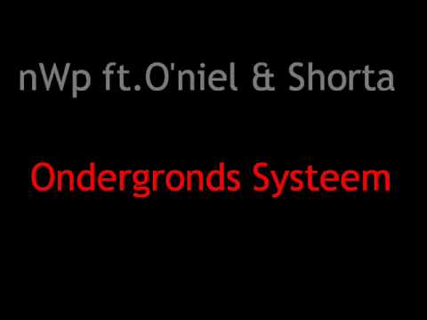 nWp ft. O'niel & Shorta - Ondergronds Systeem
