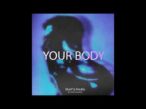 DLMT & Famba ft. Kyra Mastro - Your Body
