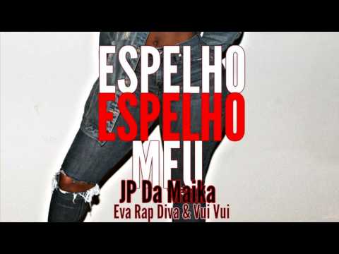 JP Da Maika - Espelho Espelho Meu ft. Eva Rap Diva & Vui Vui