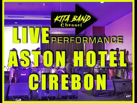 KITA Band LIVE - Event KSEI Di HOTEL ASTON CIREBON FEBRUARI 2017