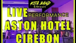 KITA Band LIVE - Event KSEI Di HOTEL ASTON CIREBON FEBRUARI 2017