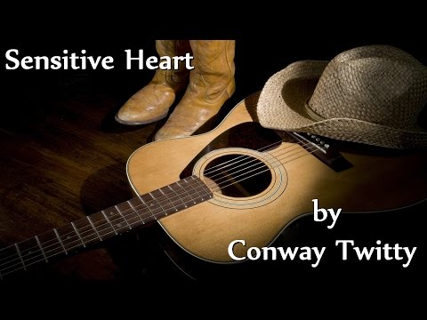 Sensitive Heart - Conway Twitty