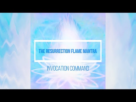 The Resurrection Flame Mantra: Invocation Command
