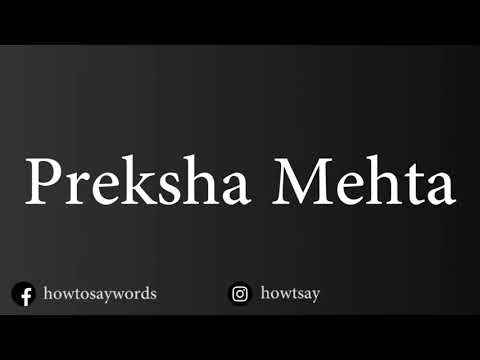 How To Pronounce Preksha Mehta