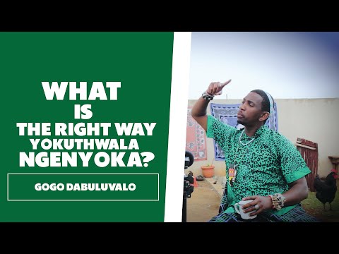 Ukuthwala Ngenyoka Properly - Gogo Dabuluvalo