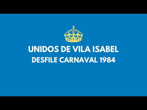 Escola de Samba Unidos de Vila Isabel | Desfile Carnaval 1984 - Pra tudo se acabar na quarta-feira
