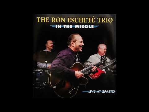 The Ron Eschete Trio – In The Middle Live At Spazio (Jazz) 2006