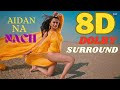Aidan Na Nach 8D Dolby Surround Full Song Amar Jalal Tejasswi Prakash Kaptaan Gur Sidhu