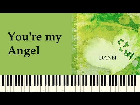 ♪ 단비 - Danbi (Sweet Rain): You're my Angel - Piano Tutorial