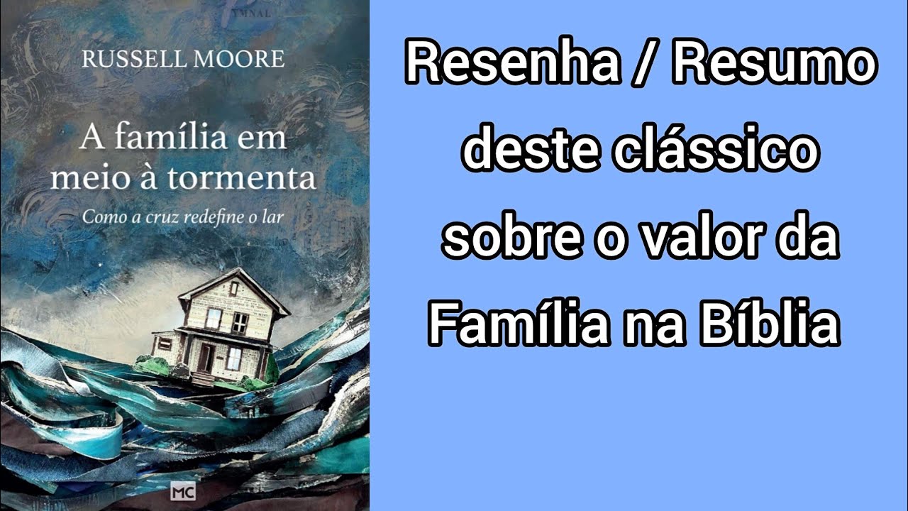 A FAMÍLIA EM MEIO À TORMENTA - RUSSELL MOORE (Resenha do livro)