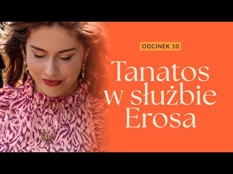 Tanatos w służbie Erosa - Popęd Życia i Popęd Śmierci
