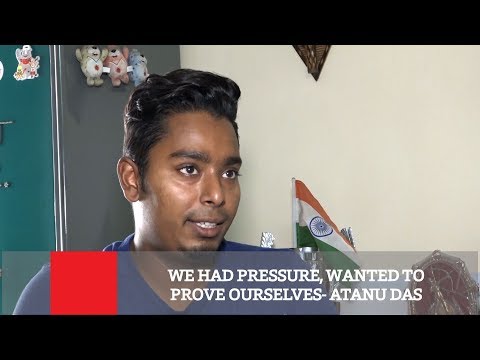We Had Pressure, Wanted To Prove Ourselves- Atanu Das