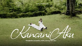 Lirik Lagu Kancani Aku - TTM Akustik: Ora Ono sing Bakal Iso Genteni Tresnomu sing Setulus Hati