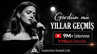 Gördün mü Yıllar Geçmiş |  Anatolian Sound Lab.