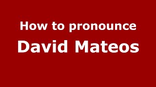 How to pronounce David Mateos