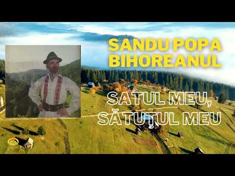Sandu Popa Bihoreanul -Satul meu, sătuţul meu