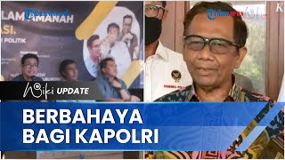 Sebut Pernyataan Mahfud MD di Kasus Ferdy Sambo Sangat Bahaya, Pakar: Setop Jadi Koordinator Gosip