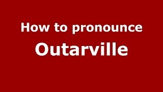How to pronounce Outarville