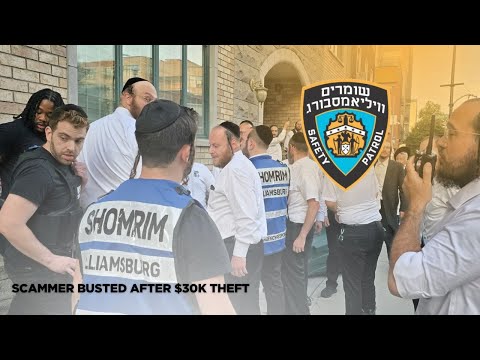 SHOMRIM WILLIAMSBURG – SCAMMERS APPREHENDED! MONEY SAVED!